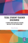 Image for TESOL student teacher discourse: a corpus-based analysis of online and face-to-face interactions