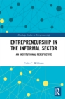 Image for Entrepreneurship in the informal sector: an institutional perspective