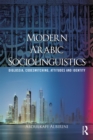Image for Modern Arabic sociolinguistics: diglossia, variation, codeswitching, attitudes and identity