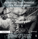 Image for Achieving your potential as a photographer: a photographer&#39;s creative companion and workbook