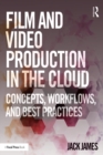 Image for Film and video production in the cloud: concepts, workflows, and best practices