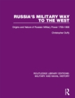 Image for Russia&#39;s military way to the West: origins and nature of Russian military power, 1700-1800