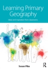 Image for Learning primary geography: ideas and inspiration for the classroom