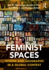 Image for Feminist spaces: gender and geography in a global context