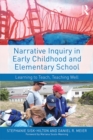 Image for Narrative inquiry in early childhood and elementary school: learning to teach, teaching well