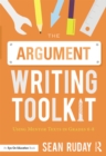 Image for The argument writing toolkit: using mentor texts in grades 6-8