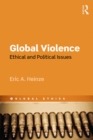 Image for Global violence: ethical and political issues