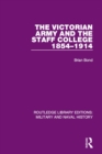 Image for The Victorian army and the Staff College 1854-1914 : 6