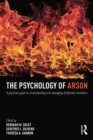 Image for The psychology of arson: a practical guide to understanding and managing deliberate firesetters