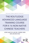 Image for The Routledge advanced language training course for K-16 non-native Chinese teachers