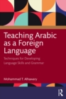Image for Teaching Arabic as a Foreign Language: Techniques for Developing Language Skills and Grammar