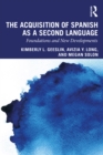 Image for The Acquisition of Spanish as a Second Language: Foundations and New Developments