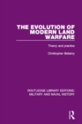Image for The evolution of modern land warfare: theory and practice