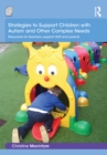Image for Strategies to support children with autism and other complex needs: resources for teachers, support staff and parents