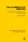Image for The elements of English: an introduction to the principles of the study of language : 4