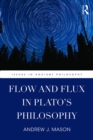 Image for Flow and flux in Plato&#39;s philosophy