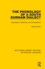 Image for The phonology of a South Durham dialect: descriptive, historical, and comparative