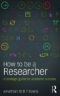 Image for How to be a researcher: a strategic guide for academic success