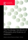 Image for The Routledge handbook of philosophy and science of addiction