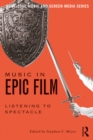 Image for Music in epic film: listening to spectacle