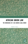 Image for African union law: the emergence of a sui generis legal order