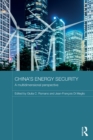 Image for China&#39;s energy security: a multidimensional perspective