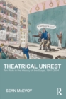Image for Theatrical unrest: nine riots in the history of the stage, 1601-2004