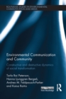 Image for Environmental communication and community: constructive and destructive dynamics of social transformation