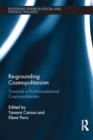 Image for Re-grounding cosmopolitanism: towards a post-foundational cosmopolitanism