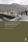 Image for The Afghan-Central Asia borderland: the state and local leaders