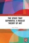 Image for The space that separates: a realist theory of art