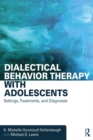Image for Dialectical Behavior Therapy with Adolescents: Settings, Treatments, and Diagnoses