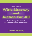 Image for With Literacy and Justice for All: Rethinking the Social in Language and Education