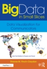 Image for Big Data in Small Slices: Analysis and Visualization for Journalists and Communications Professionals
