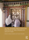 Image for Islam, Sufism and everyday politics of belonging in South Asia