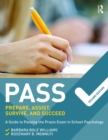 Image for PASS - prepare, assist, survive and succeed: a guide to PASSing the Praxis exam in school psychology
