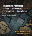 Image for Transforming international criminal justice: retributive and restorative justice in the trial process