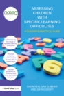Image for Assessing children with specific learning difficulties: a teacher&#39;s practical guide