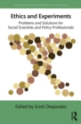 Image for Ethics and experiments: problems and solutions for social scientists and policy professionals