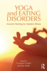 Image for Yoga and Eating Disorders: Ancient Healing for Modern Illness