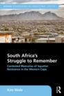 Image for South Africa&#39;s struggle to remember: contested memories of squatter resistance in the Western Cape