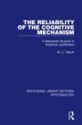 Image for The reliability of the cognitive mechanism: a mechanist account of empirical justification