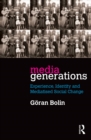 Image for Media generations: experience, identity and mediatised social change