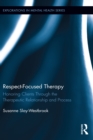 Image for Respect-Focused Therapy: Honoring Clients Through the Therapeutic Relationship and Process