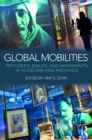 Image for Global mobilities  : refugees, exiles, and immigrants in museums and archives