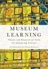 Image for Museum Learning: Theory and Research as Tools for Enhancing Practice