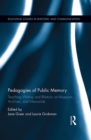 Image for Pedagogies of public memory: teaching writing and rhetoric at museums, archives, and memorials