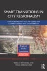Image for Smart transitions in city regionalism: territory, politics and the quest for competitiveness and sustainability