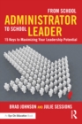 Image for From school administrator to school leader: 15 keys to maximizing your leadership potential