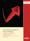 Image for The rebound effect in home heating: a guide for policymakers &amp; practitioners
